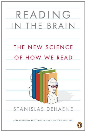 Reading in the Brain: The New Science of How We Read by Stanislas Dehaene