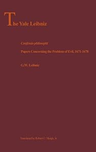 Confessio Philosophi: Papers Concerning the Problem of Evil, 1671–1678 (The Yale Leibniz Series)