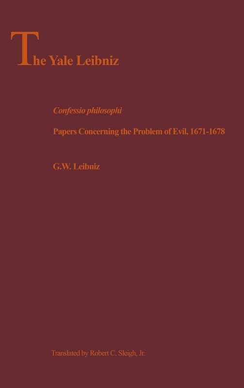 Confessio Philosophi: Papers Concerning the Problem of Evil, 1671–1678 (The Yale Leibniz Series) by G. W. Leibniz
