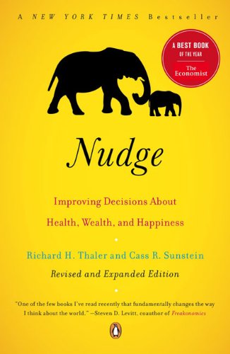 Nudge: Improving Decisions About Health, Wealth, and Happiness by Richard H. Thaler