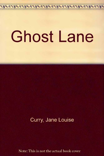 Ghost Lane by Jane Louise Curry