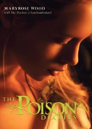 The Poison Diaries by Maryrose Wood