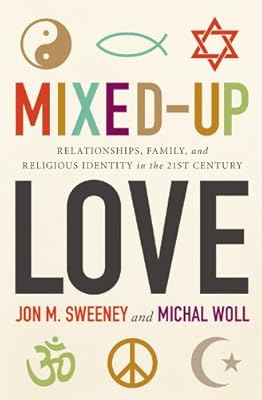 Mixed-Up Love: Relationships, Family, and Religious Identity in the 21st Century