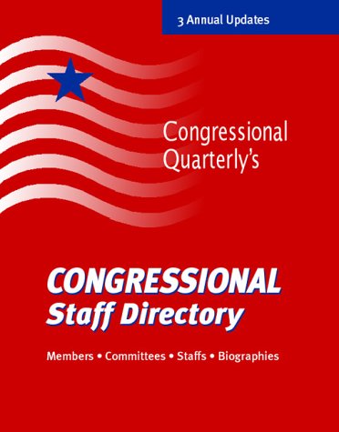 Congressional Staff Directory: Members, Committees, Staffs, Biographies (Congressional Staff Directory Spring) by Inc. Congessional Quarterly
