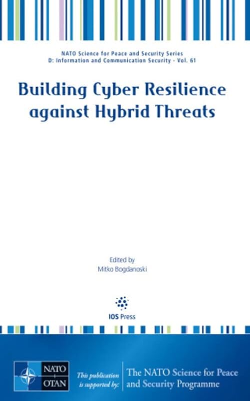 Building Cyber Resilience against Hybrid Threats (NATO Science for Peace and Security Series) by Bogdanoski