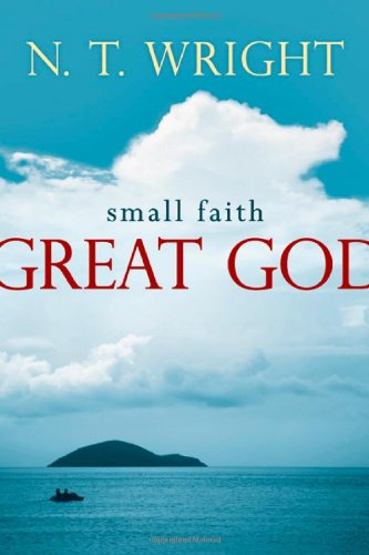 Small Faith--Great God by N. T. Wright