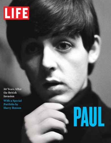 LIFE PAUL: 50 Years After the British Invasion by The Editors of LIFE