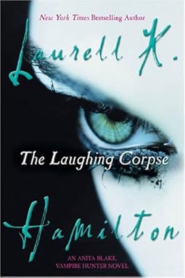 The Laughing Corpse: An Anita Blake, Vampire Hunter Novel