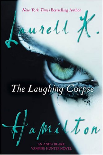 The Laughing Corpse: An Anita Blake, Vampire Hunter Novel by Laurell K. Hamilton