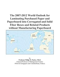 The 2007-2012 World Outlook for Laminating Purchased Paper and Paperboard into Corrugated and Solid Fiber Boxes and Related Products without Manufacturing Paperboard by Philip M. Parker
