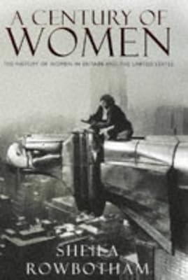 A Century of Women: The History of Women in Britain and the United States
