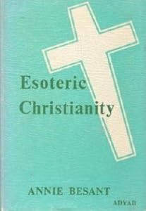 Esoteric Christianity or the Lesser Mysteries