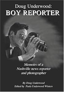 Doug Underwood: Boy Reporter by Doug Underwood