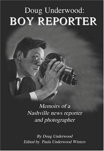 Doug Underwood: Boy Reporter by Doug Underwood