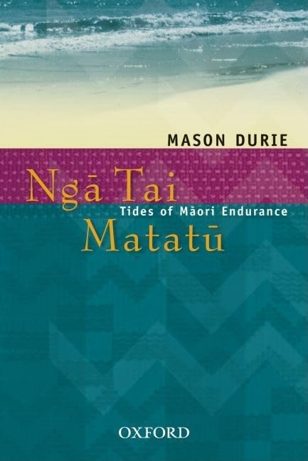 Ng-a Tai Matat-u: Tides of M-aori Endurance by Mason Durie