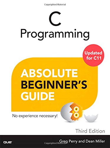 C Programming Absolute Beginner's Guide by Dean Miller