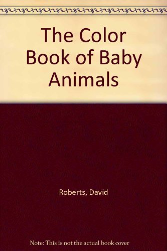 The Color Book of Baby Animals by David Roberts
