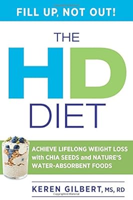 The HD Diet: Achieve Lifelong Weight Loss with Chia Seeds and Nature's Water-Absorbent Foods