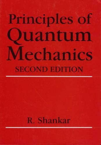 Principles of Quantum Mechanics, 2nd Edition by R. Shankar