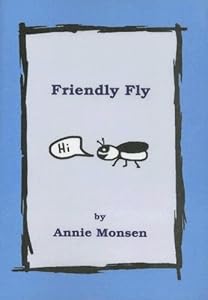 Friendly Fly by Annie Monsen