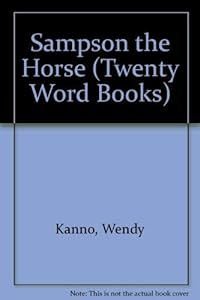 Sampson the Horse (Twenty Word Books) by Wendy Kanno