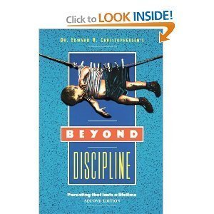 Beyond Discipline: Parenting That Lasts a Lifetime by Edward R. Christophersen