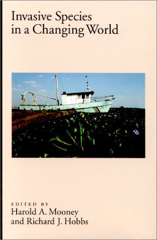 Invasive Species in a Changing World by Harold A. Mooney
