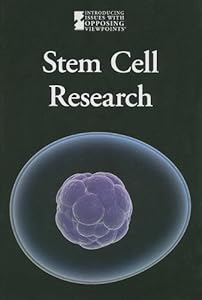 Stem Cell Research (Introducing Issues with Opposing Viewpoints) by Lauri S. Friedman