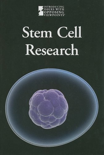 Stem Cell Research (Introducing Issues with Opposing Viewpoints) by Lauri S. Friedman