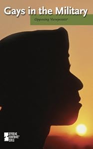 Gays in the Military (Opposing Viewpoints)