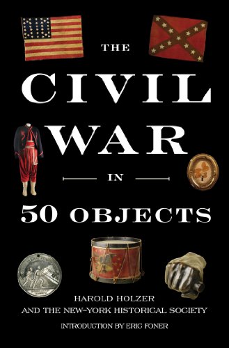 The Civil War in 50 Objects by Harold Holzer