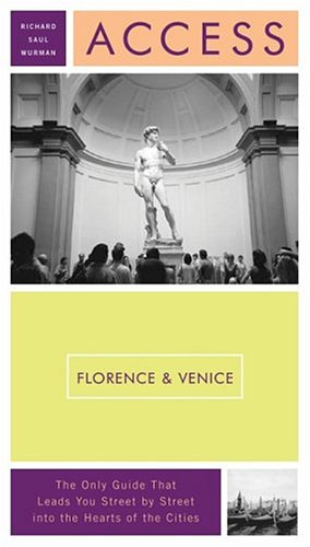 Access Florence & Venice, 7th Edition by Richard Saul Wurman