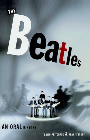 The Beatles: An Oral History by David Pritchard