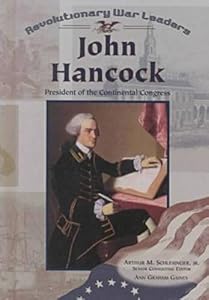 John Hancock: President of the Continental Congress (Revolutionary War Leaders)