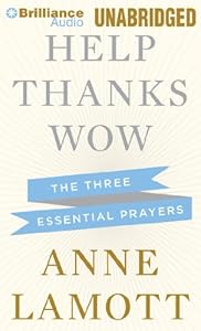 Help, Thanks, Wow: The Three Essential Prayers