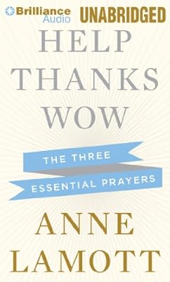 Help, Thanks, Wow: The Three Essential Prayers
