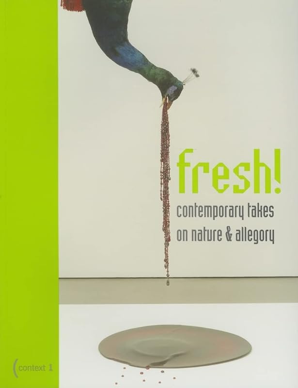 Fresh!: Contemporary Takes on Nature and Allegory by Juli Cho Bailer