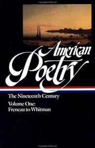 American Poetry: The Nineteenth Century, Vol. 1: Philip Freneau to Walt Whitman