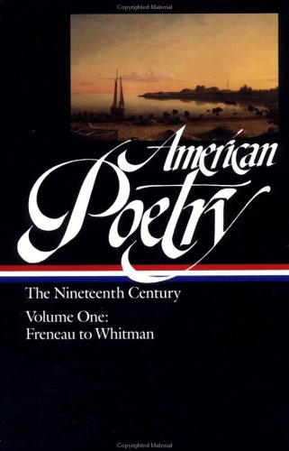 American Poetry: The Nineteenth Century, Vol. 1: Philip Freneau to Walt Whitman by Various