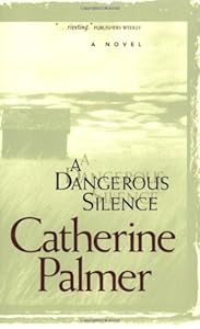 A Dangerous Silence by Catherine Palmer