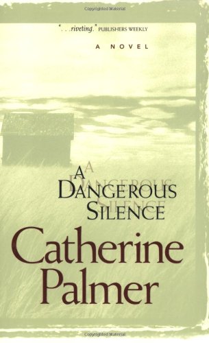 A Dangerous Silence by Catherine Palmer