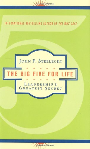The Big Five for Life: Leadership's Greatest Secret by John Strelecky