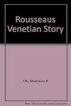 Rousseau's Venetian story;: An essay upon art and truth in Les confessions,