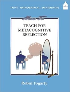 How to Teach Metacognitive Reflection by Robin J. Fogarty