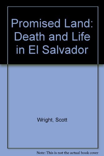Promised Land: Death and Life in El Salvador by Scott Wright