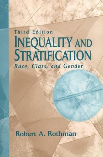 Inequality and Stratification: Race, Class, and Gender (3rd Edition) by Robert A. Rothman