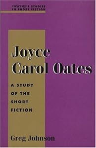Joyce Carol Oates: A Study of the Short Fiction (Twayne's Studies in Short Fiction) (No 57)