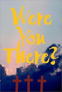 Were You There? by Paul and Silas Publications