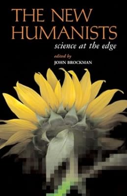The New Humanists: Science at the Edge