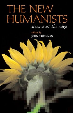 The New Humanists: Science at the Edge by John Brockman